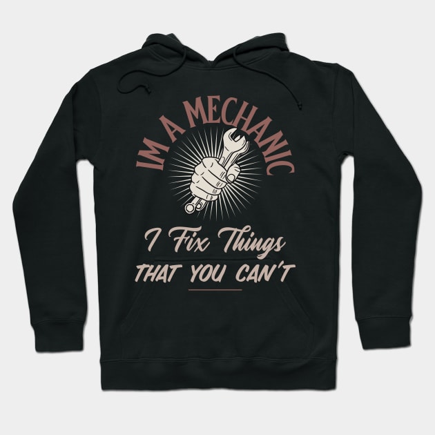 Im a mechanic I fix things that you cant Hoodie by FuntasticDesigns